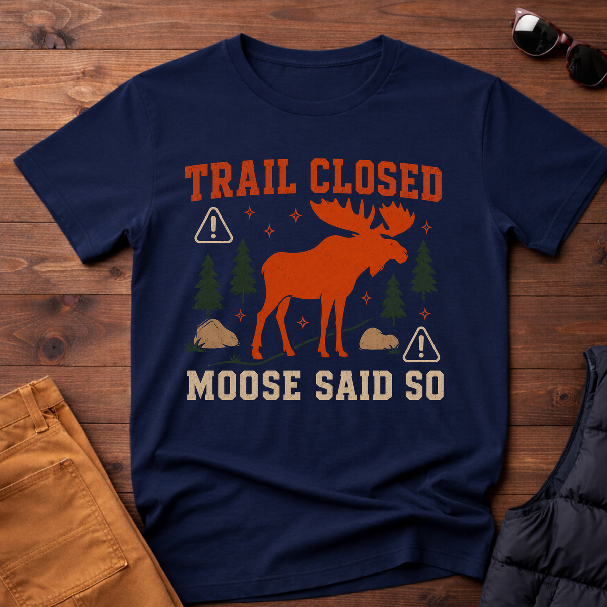 Trail Closed Moose Said So T-Shirt