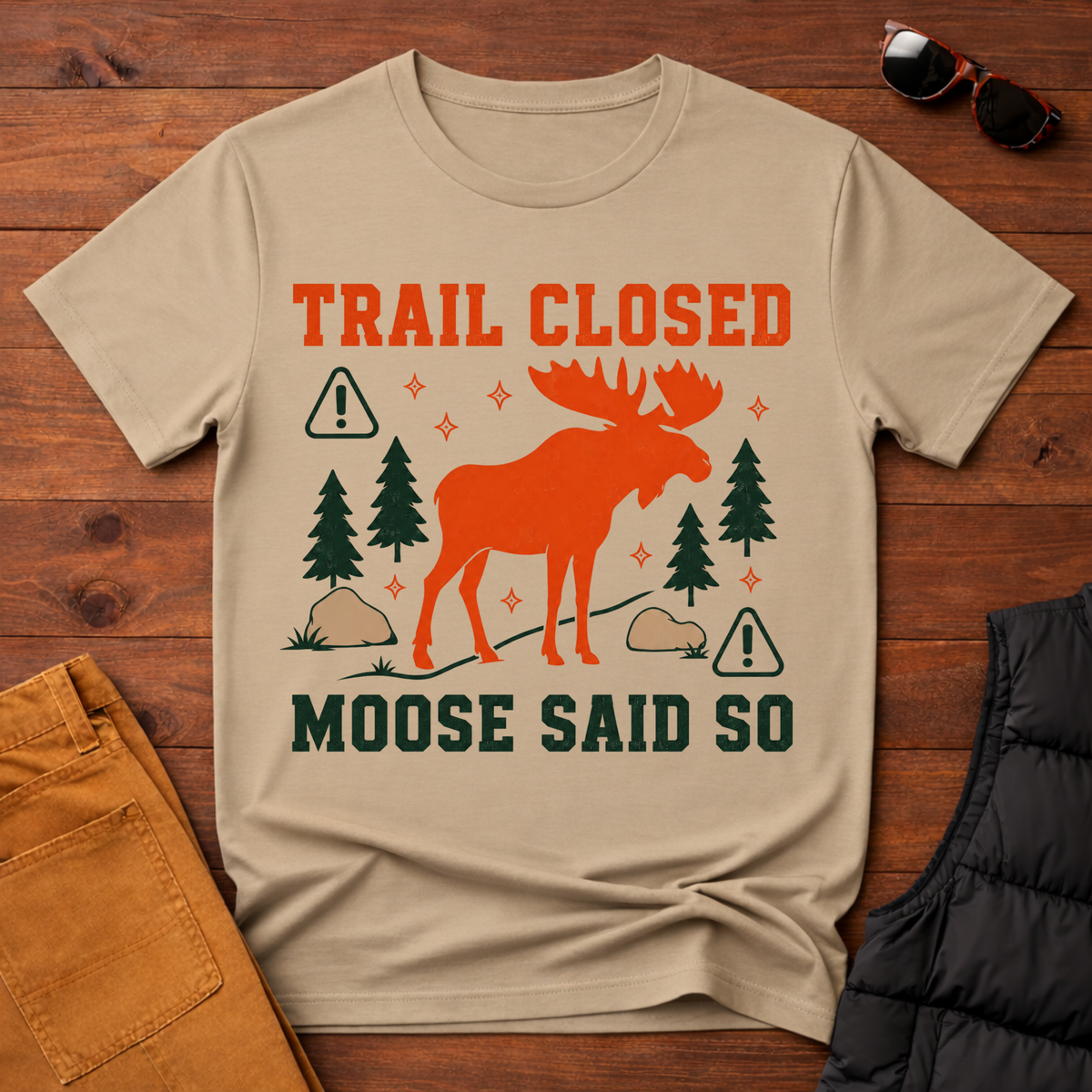 Trail Closed Moose Said So T-Shirt