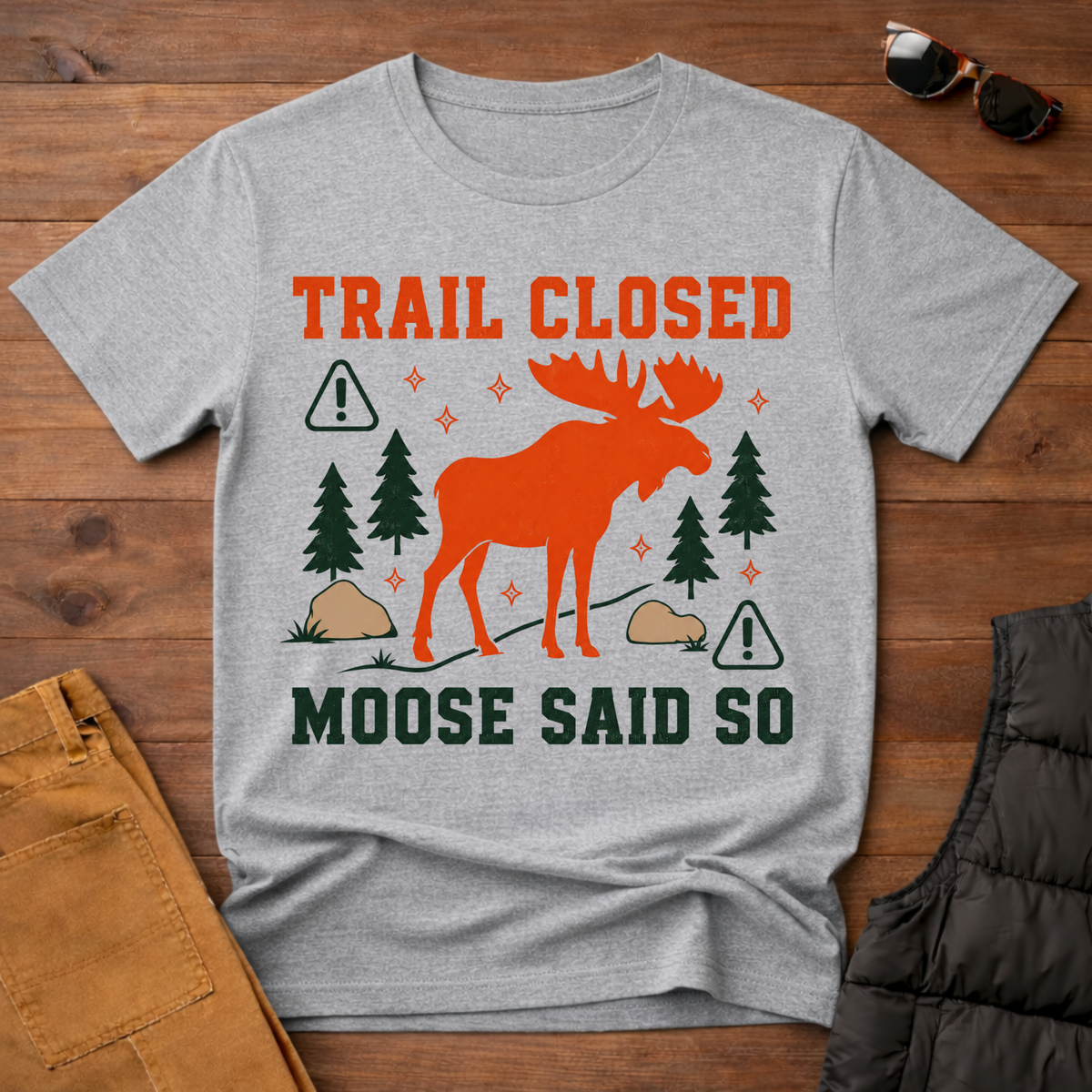 Trail Closed Moose Said So T-Shirt