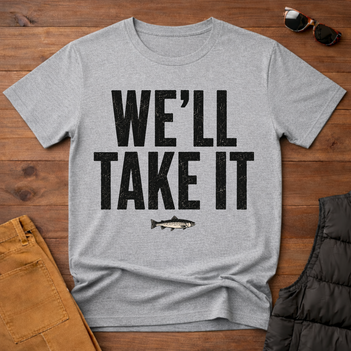 We'll Take It T-Shirt