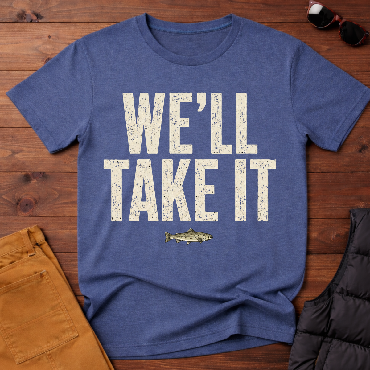 We'll Take It T-Shirt
