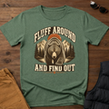 Fluff Around And Find Out T-Shirt