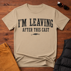 I'm Leaving After This Cast T-Shirt