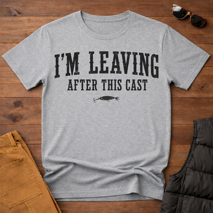 I'm Leaving After This Cast T-Shirt