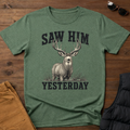 Saw Him Yesterday T-Shirt