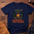 The Only Signal You Need Campfire Camping T-Shirt