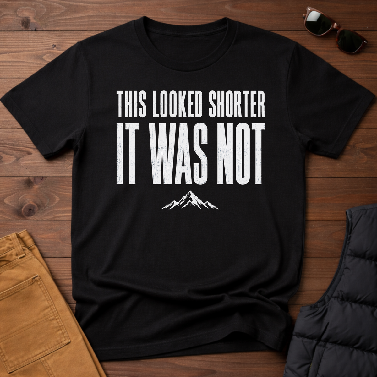 This Looked Shorter It Was Not T-Shirt