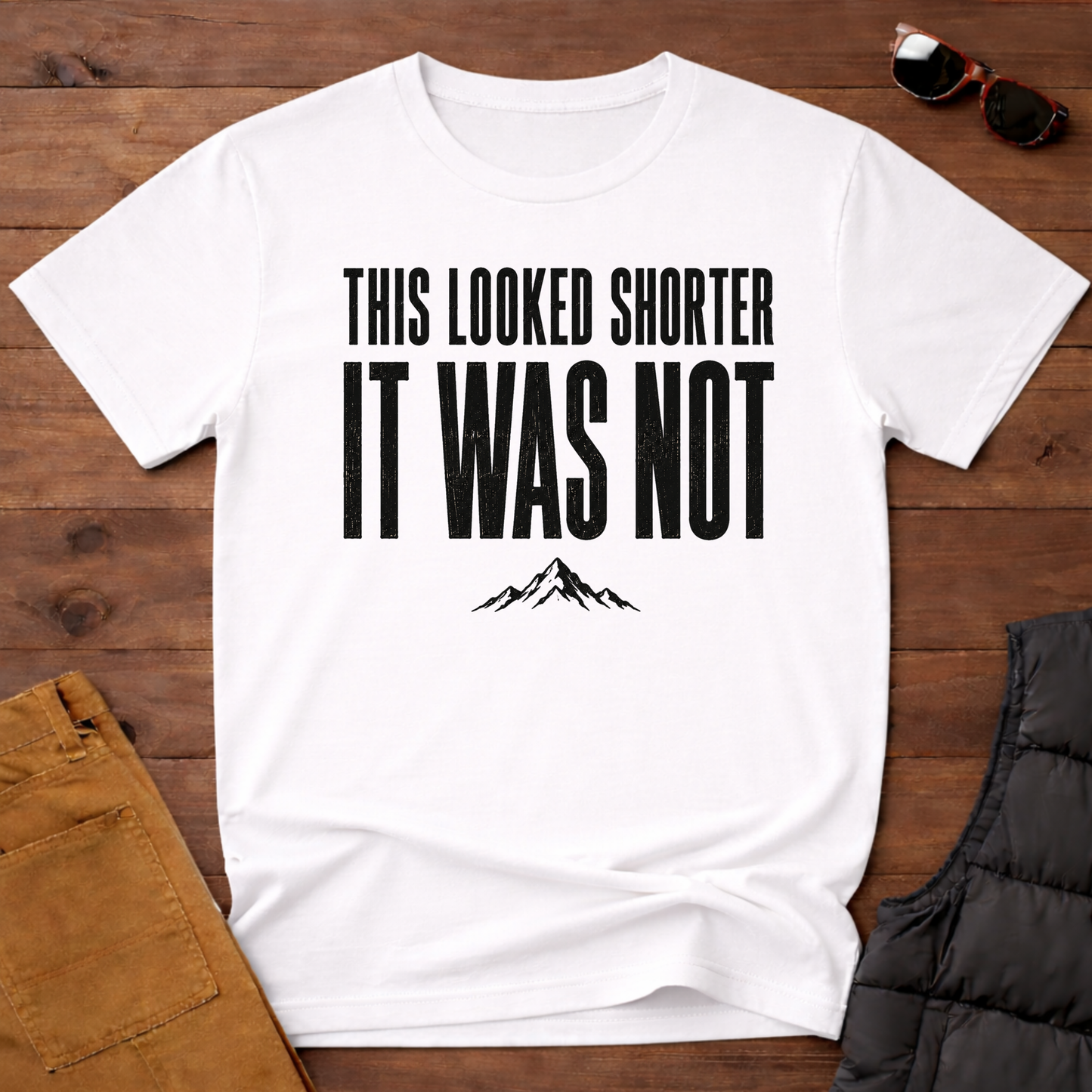 This Looked Shorter It Was Not T-Shirt