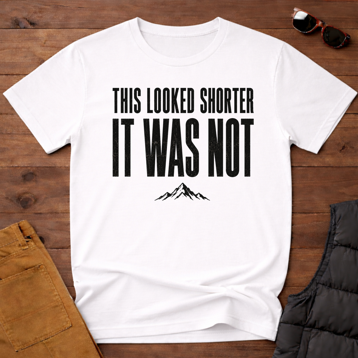 This Looked Shorter It Was Not T-Shirt