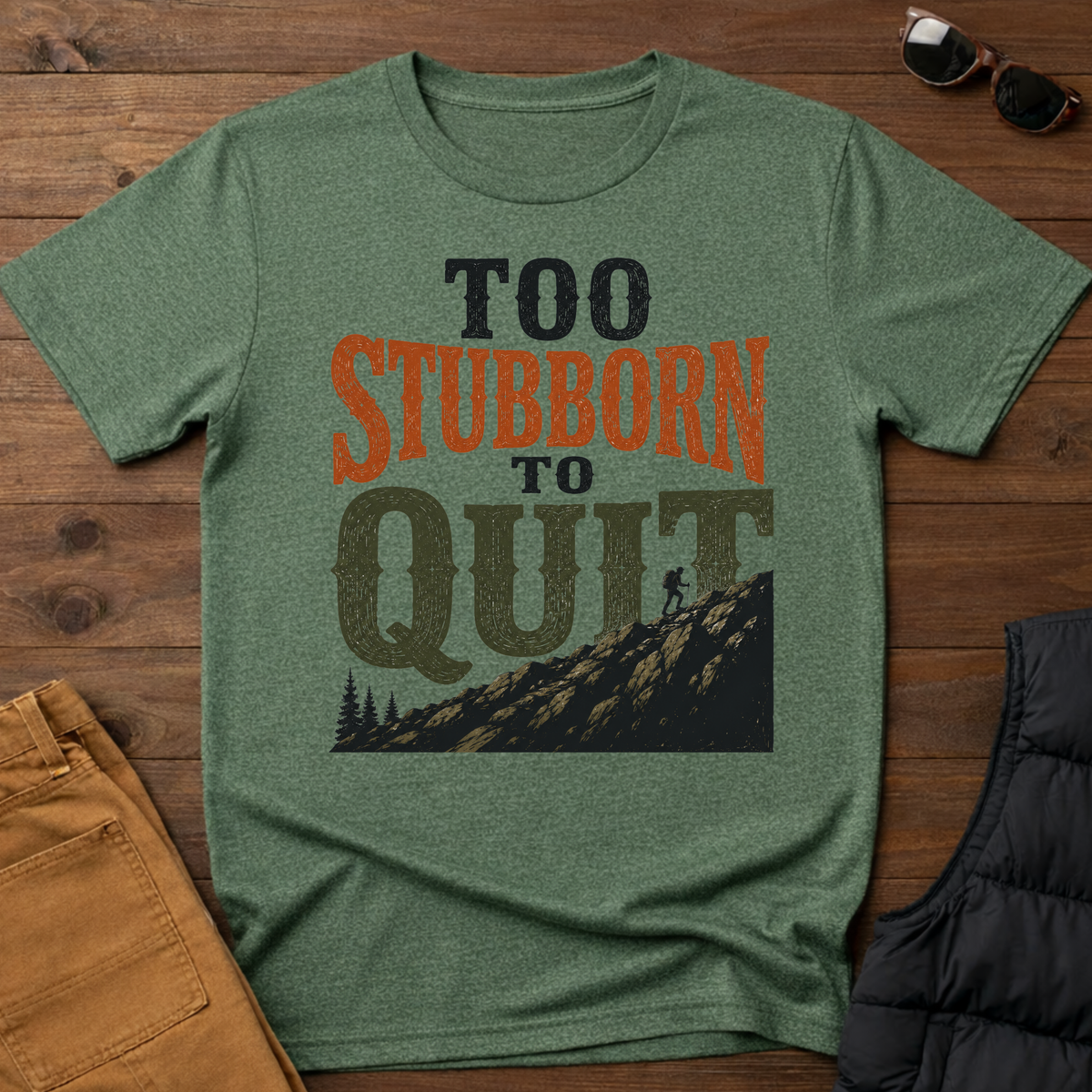 Too Stubborn To Quit T-Shirt