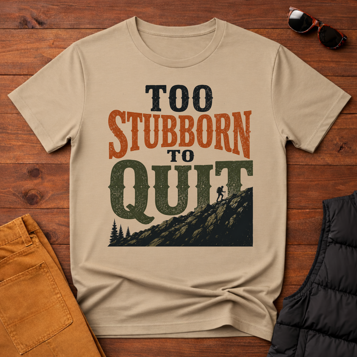 Too Stubborn To Quit T-Shirt