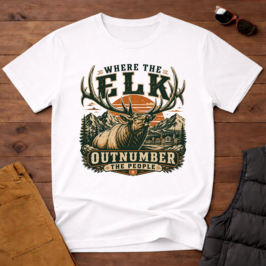 Where the Elk Outnumber the People T-Shirt